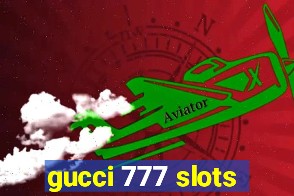 gucci 777 slots